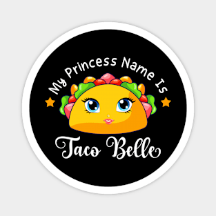 My Princess Name Is Taco Belle Funny Pun Cinco De Mayo Magnet